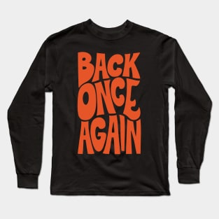 BACK ONCE AGAIN - ORANGEADE Long Sleeve T-Shirt